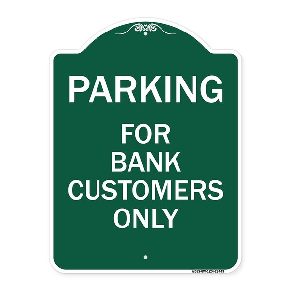 Parking for Bank Customers Only, Green & White Aluminum Architectural Sign, 18" x 24", GW-1824-23449